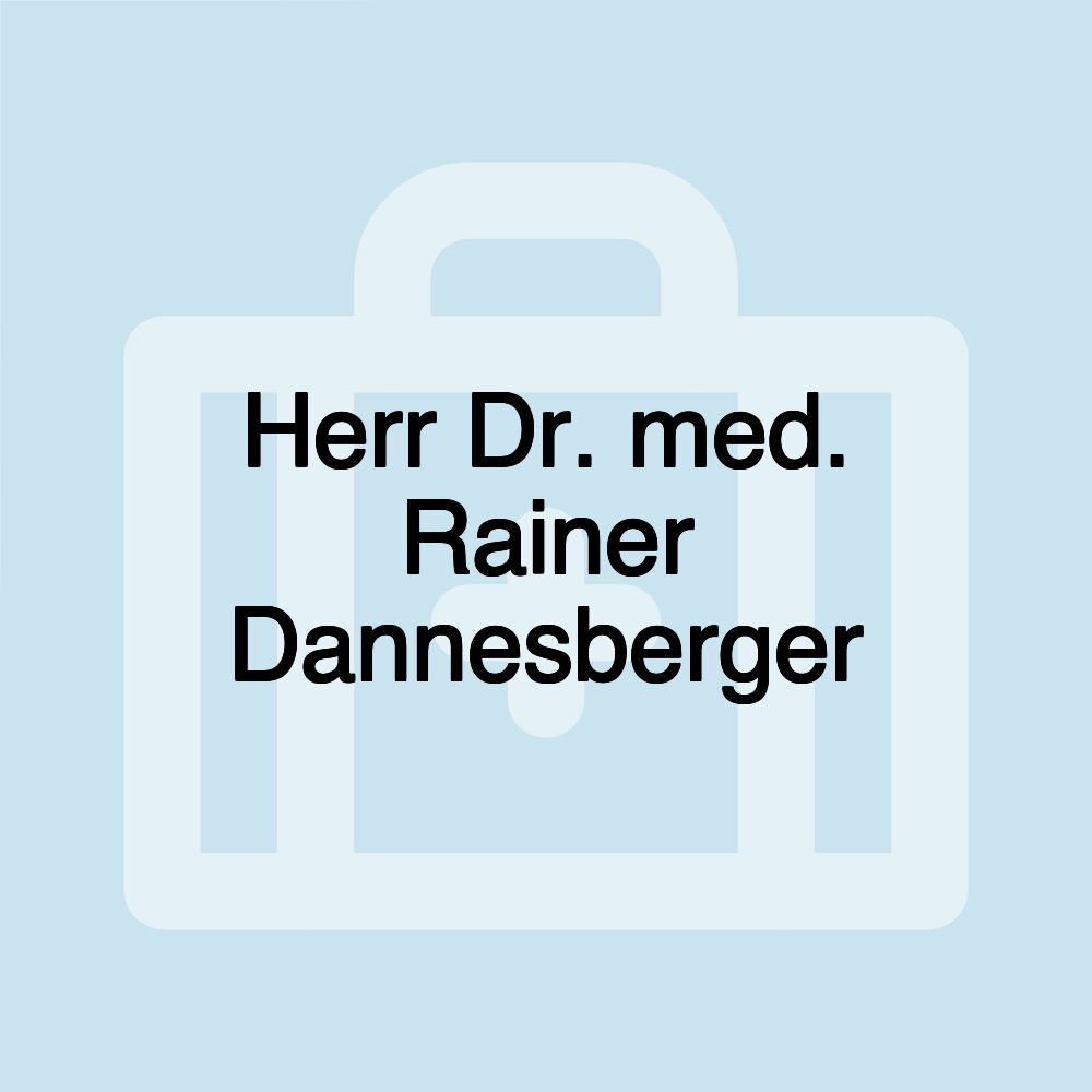 Herr Dr. med. Rainer Dannesberger