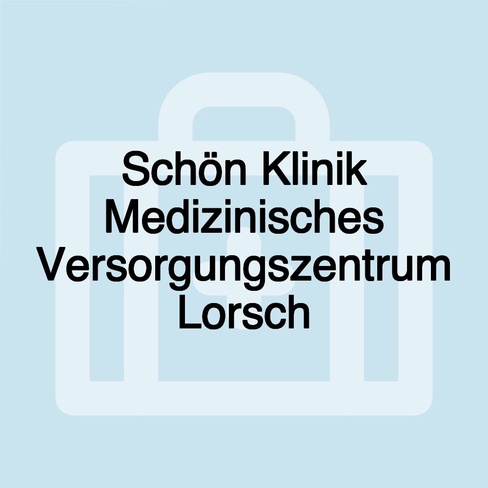 Schön Klinik Medizinisches Versorgungszentrum Lorsch