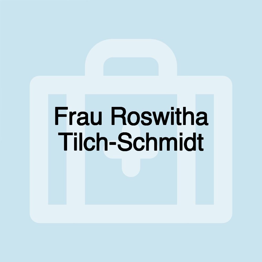 Frau Roswitha Tilch-Schmidt