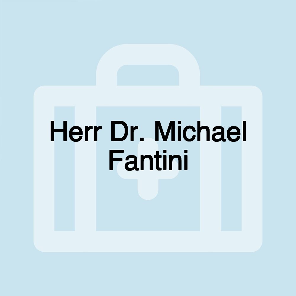 Herr Dr. Michael Fantini