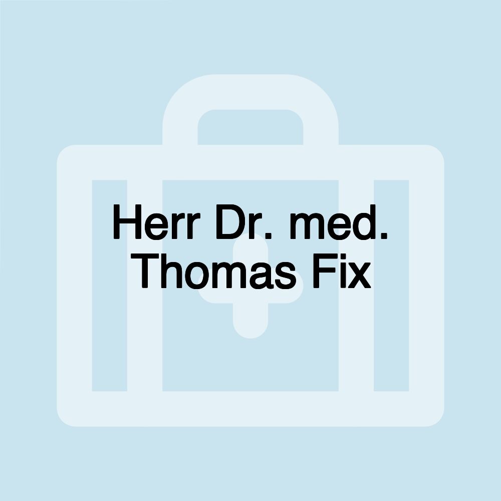 Herr Dr. med. Thomas Fix