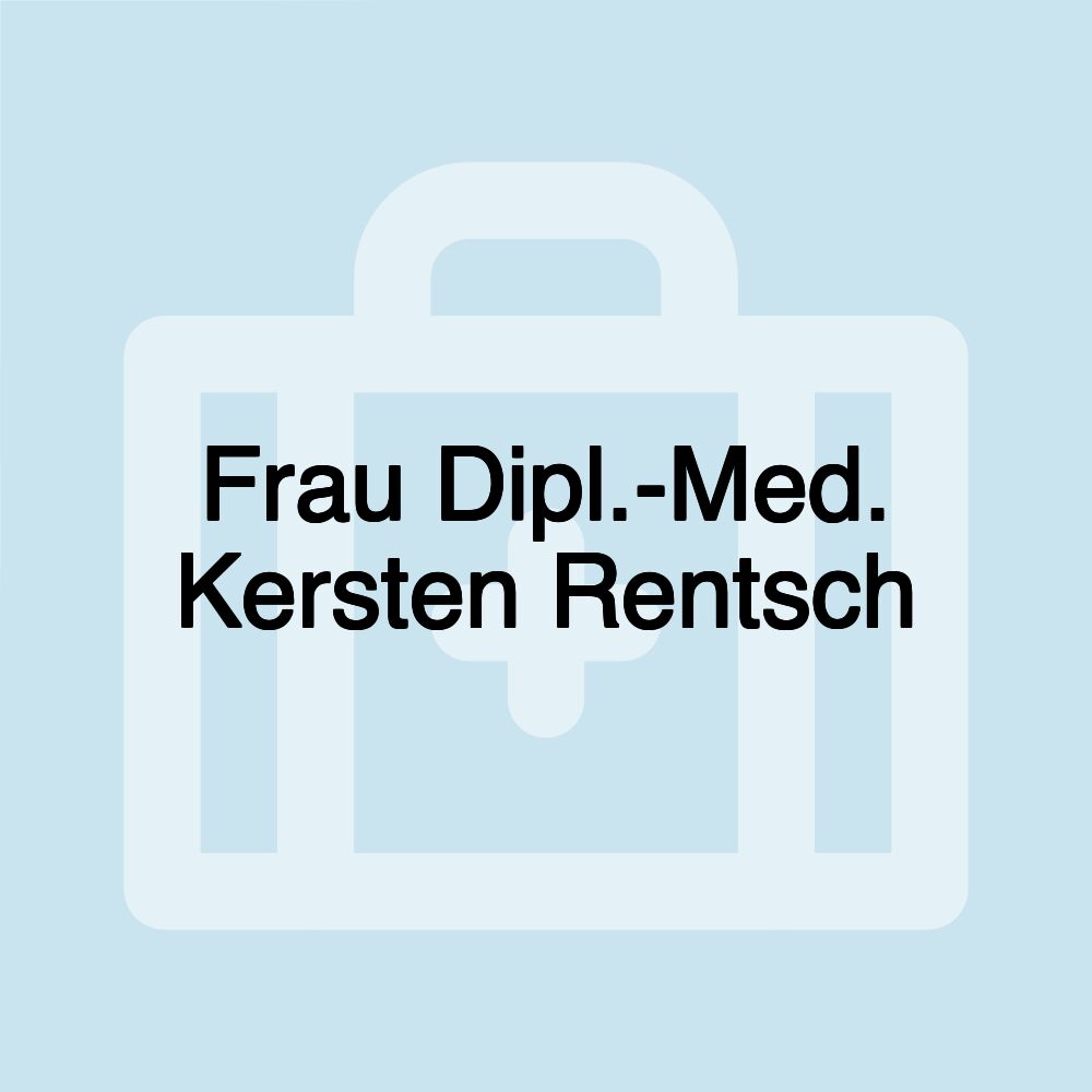 Frau Dipl.-Med. Kersten Rentsch