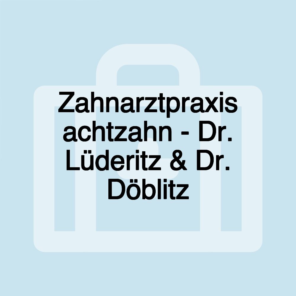 Zahnarztpraxis achtzahn - Dr. Lüderitz & Dr. Döblitz