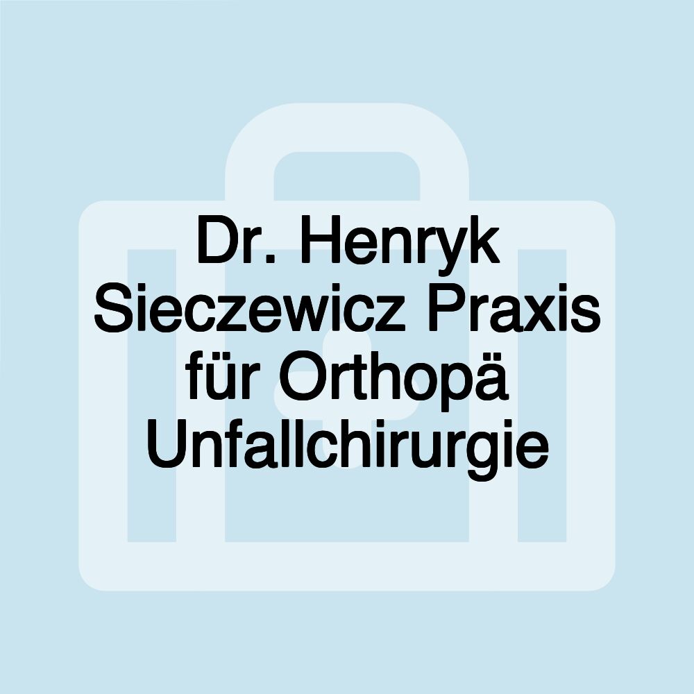 Dr. Henryk Sieczewicz Praxis für Orthopä Unfallchirurgie