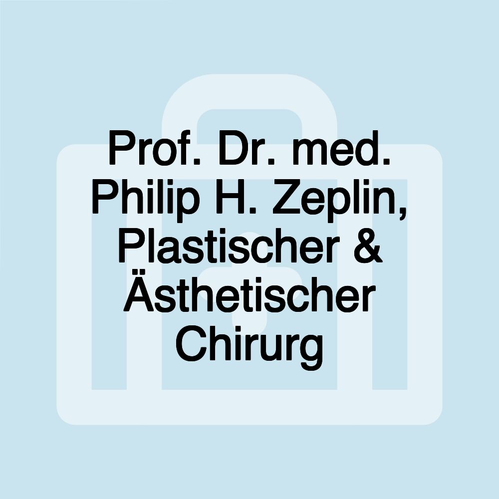 Prof. Dr. med. Philip H. Zeplin, Plastischer & Ästhetischer Chirurg