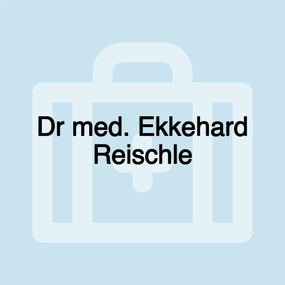 Dr med. Ekkehard Reischle