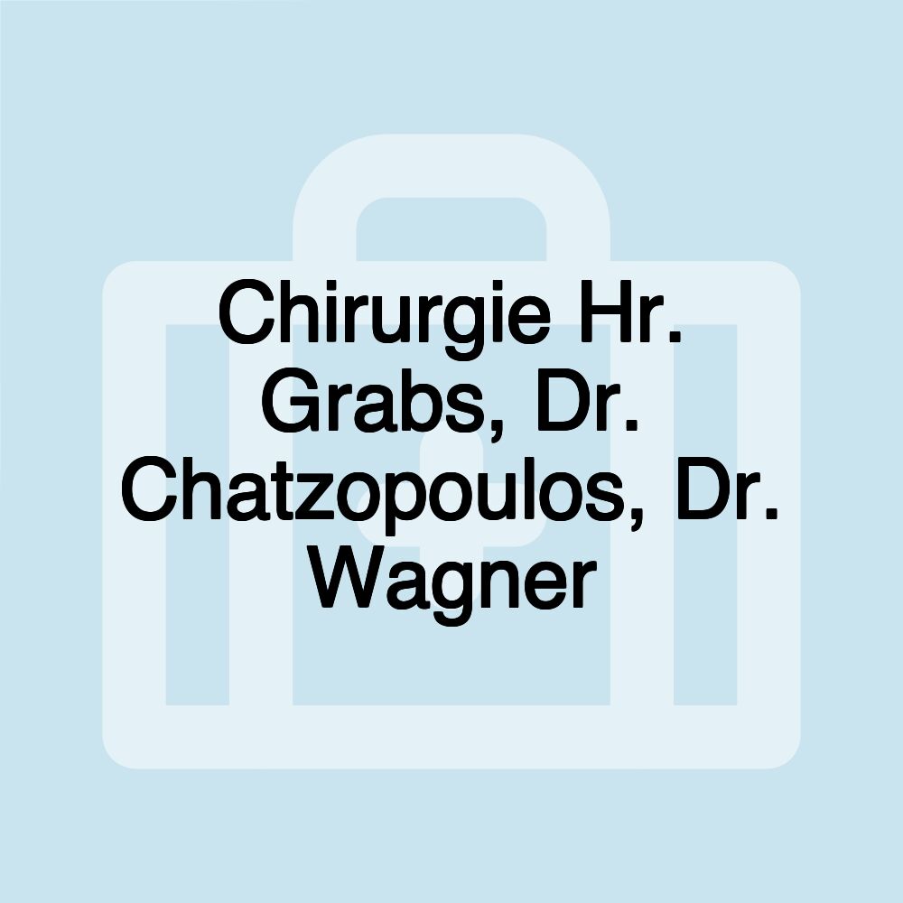 Chirurgie Hr. Grabs, Dr. Chatzopoulos, Dr. Wagner