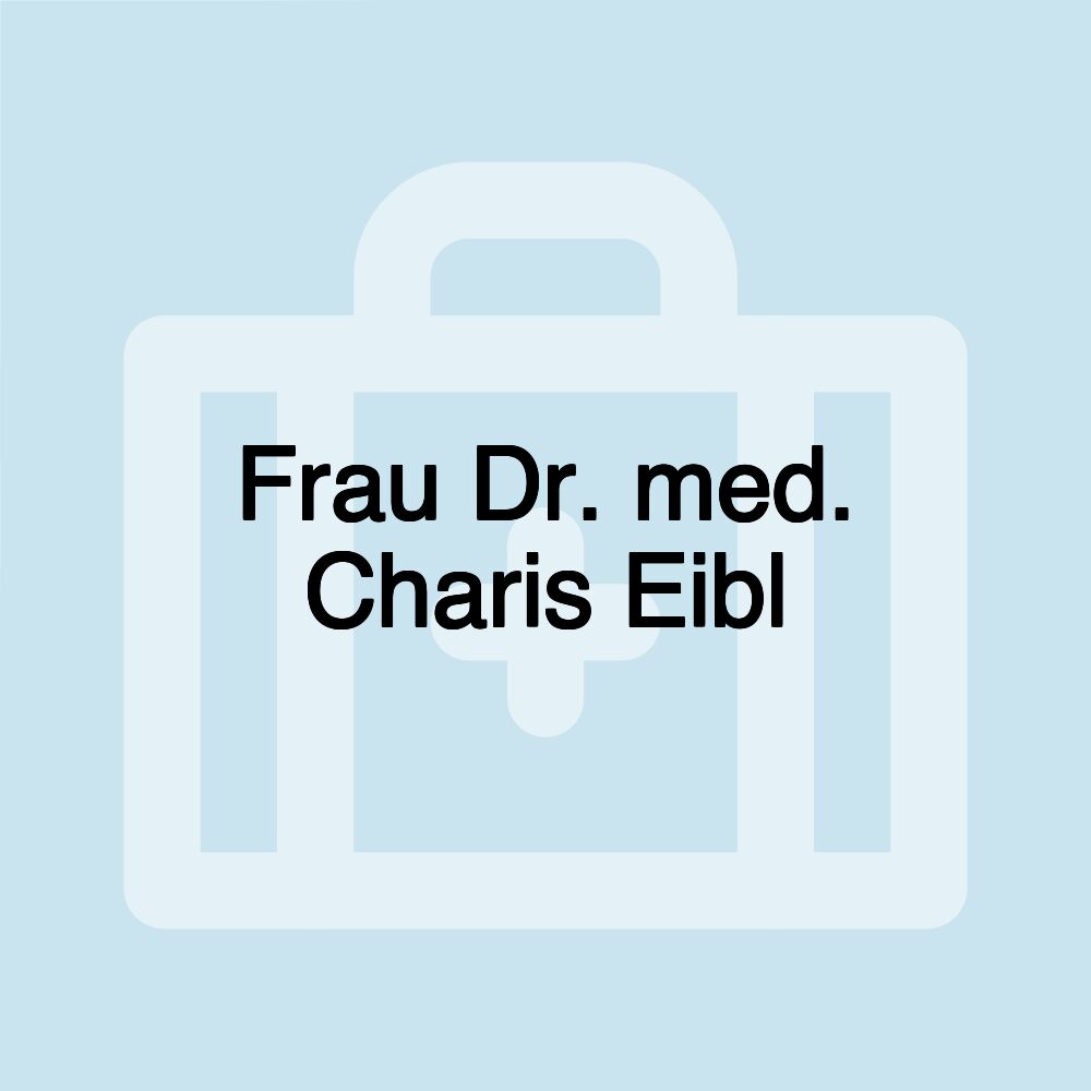 Frau Dr. med. Charis Eibl