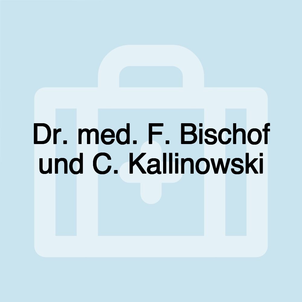 Dr. med. F. Bischof und C. Kallinowski