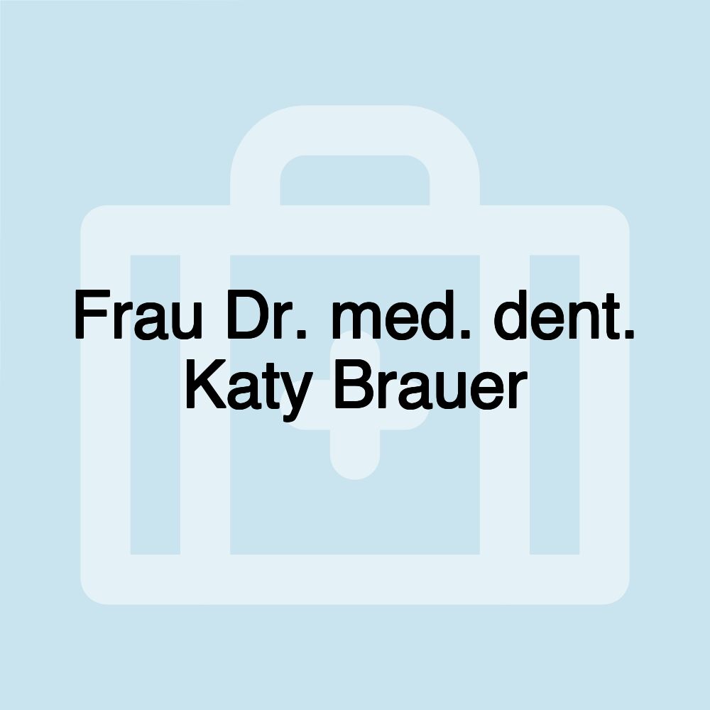 Frau Dr. med. dent. Katy Brauer