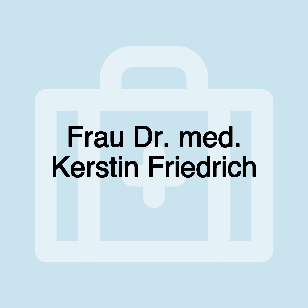 Frau Dr. med. Kerstin Friedrich