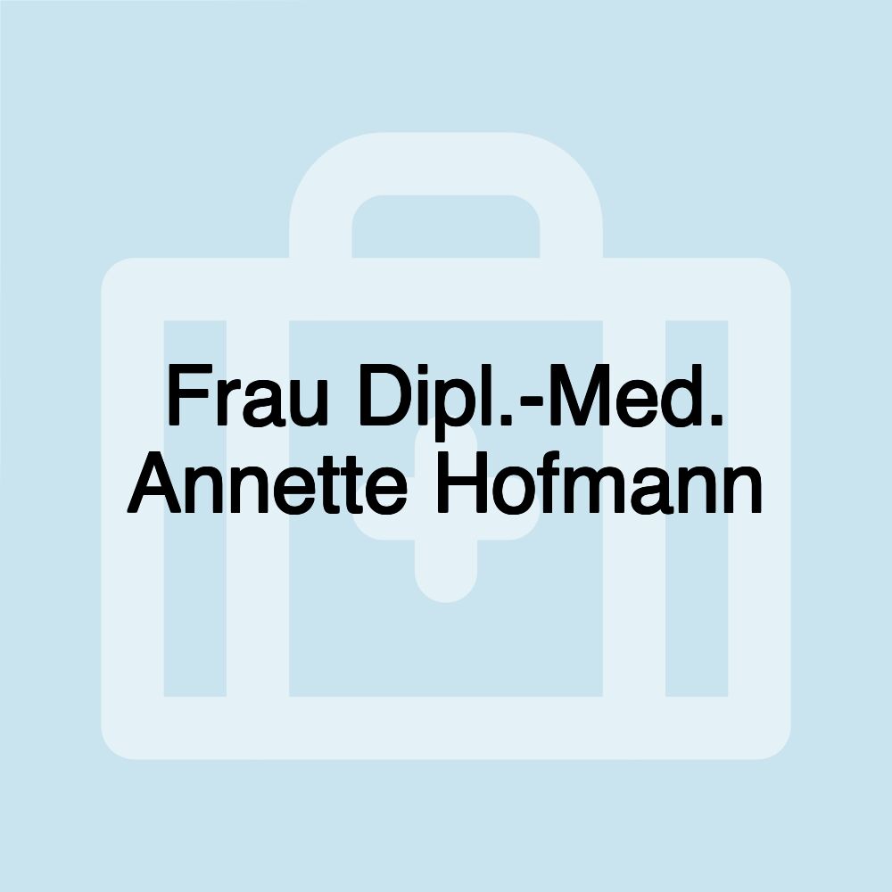 Frau Dipl.-Med. Annette Hofmann