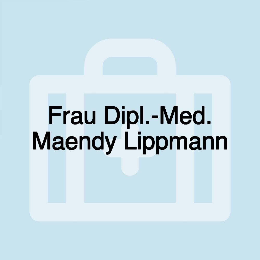 Frau Dipl.-Med. Maendy Lippmann