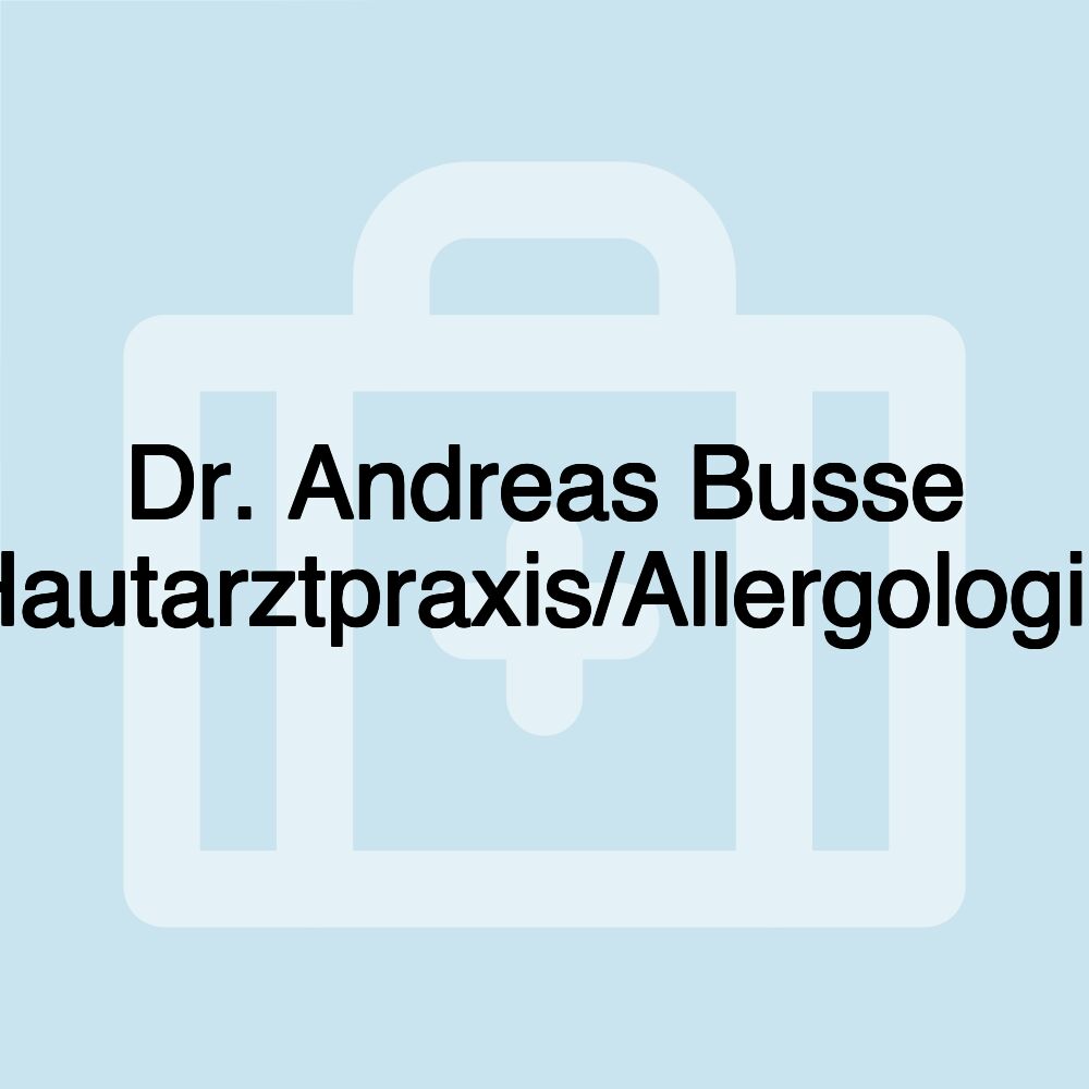 Dr. Andreas Busse Hautarztpraxis/Allergologie