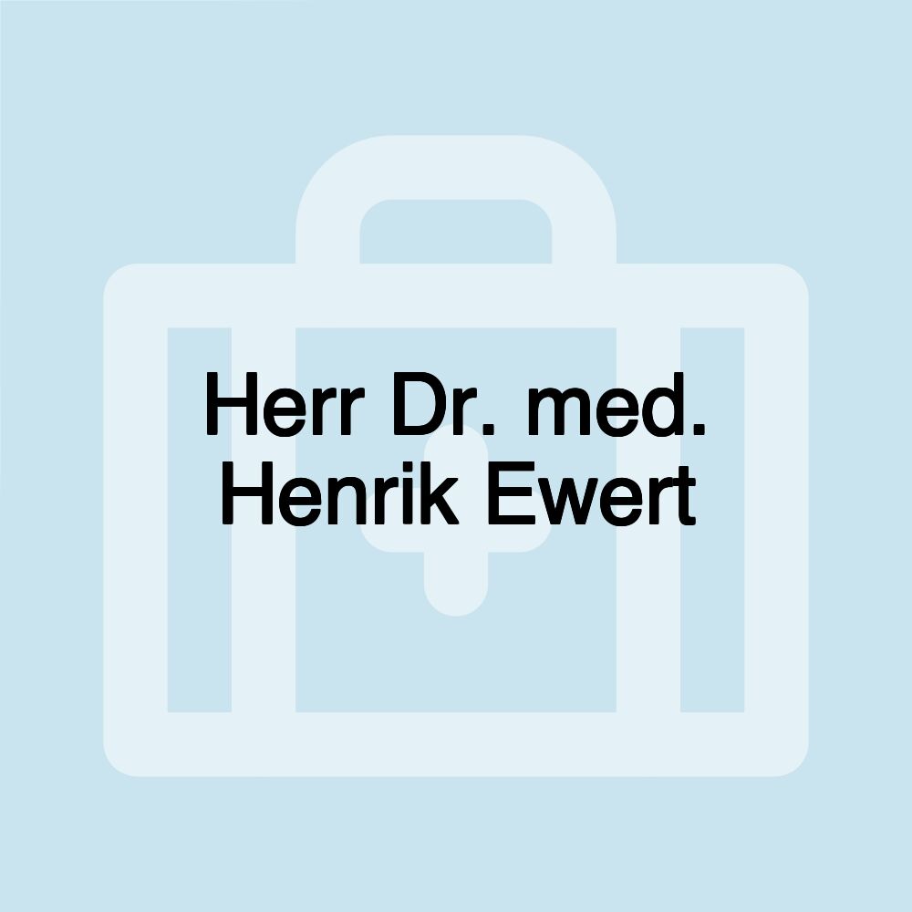 Herr Dr. med. Henrik Ewert