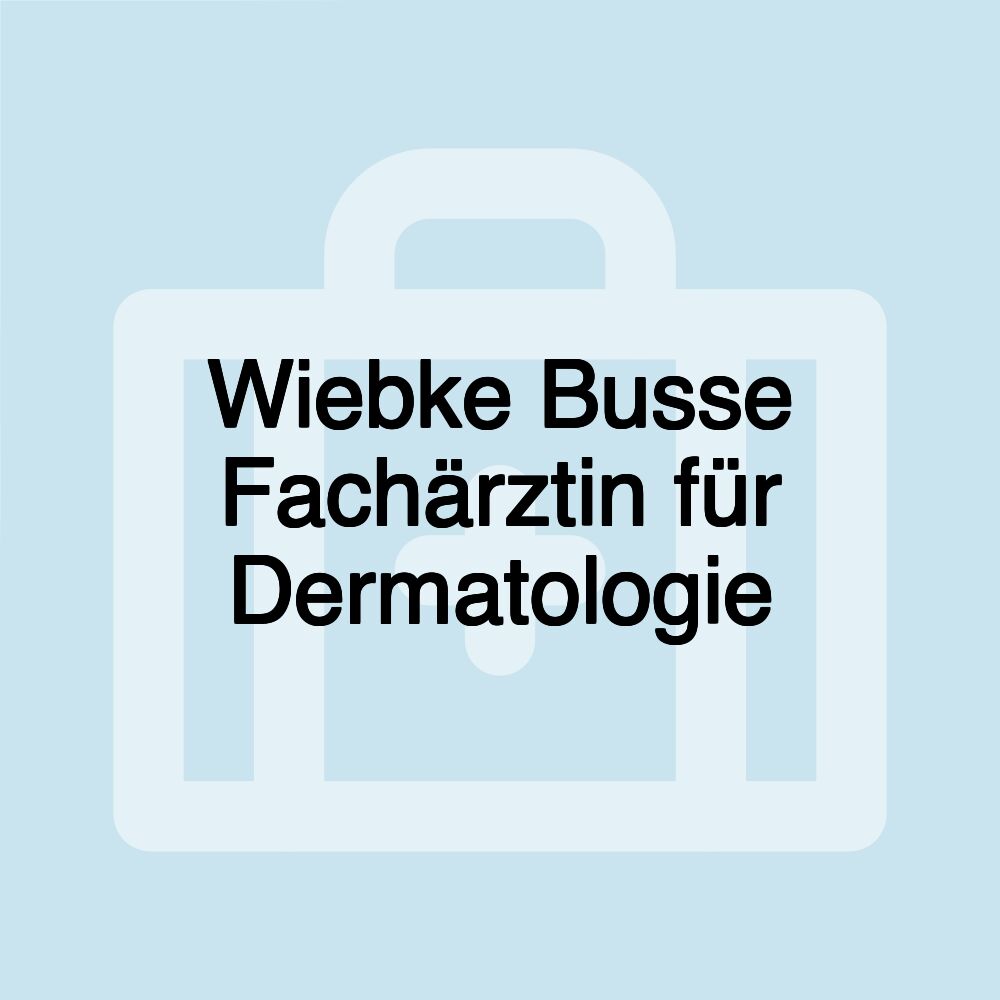 Wiebke Busse Fachärztin für Dermatologie