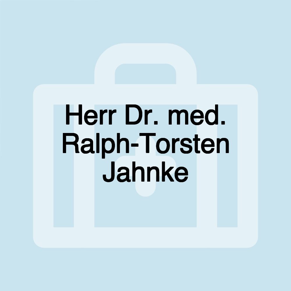 Herr Dr. med. Ralph-Torsten Jahnke