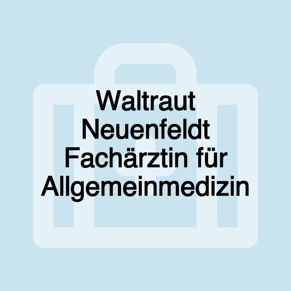 Waltraut Neuenfeldt Fachärztin für Allgemeinmedizin