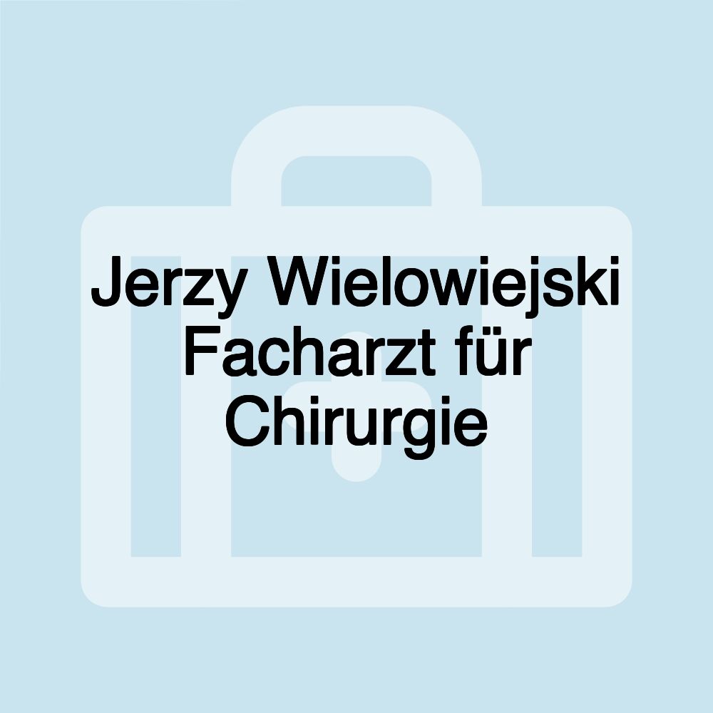 Jerzy Wielowiejski Facharzt für Chirurgie