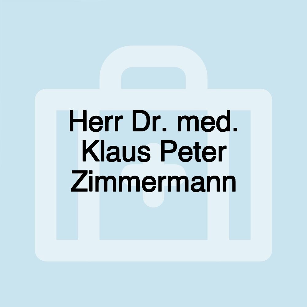 Herr Dr. med. Klaus Peter Zimmermann