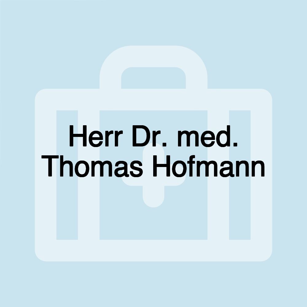 Herr Dr. med. Thomas Hofmann