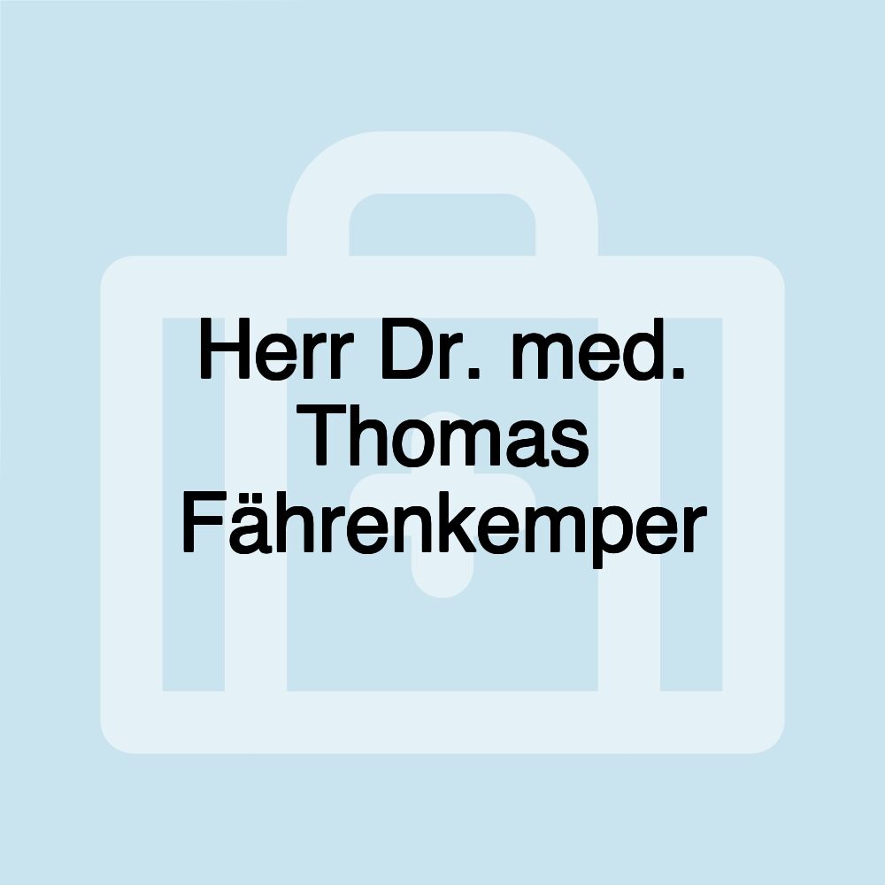 Herr Dr. med. Thomas Fährenkemper