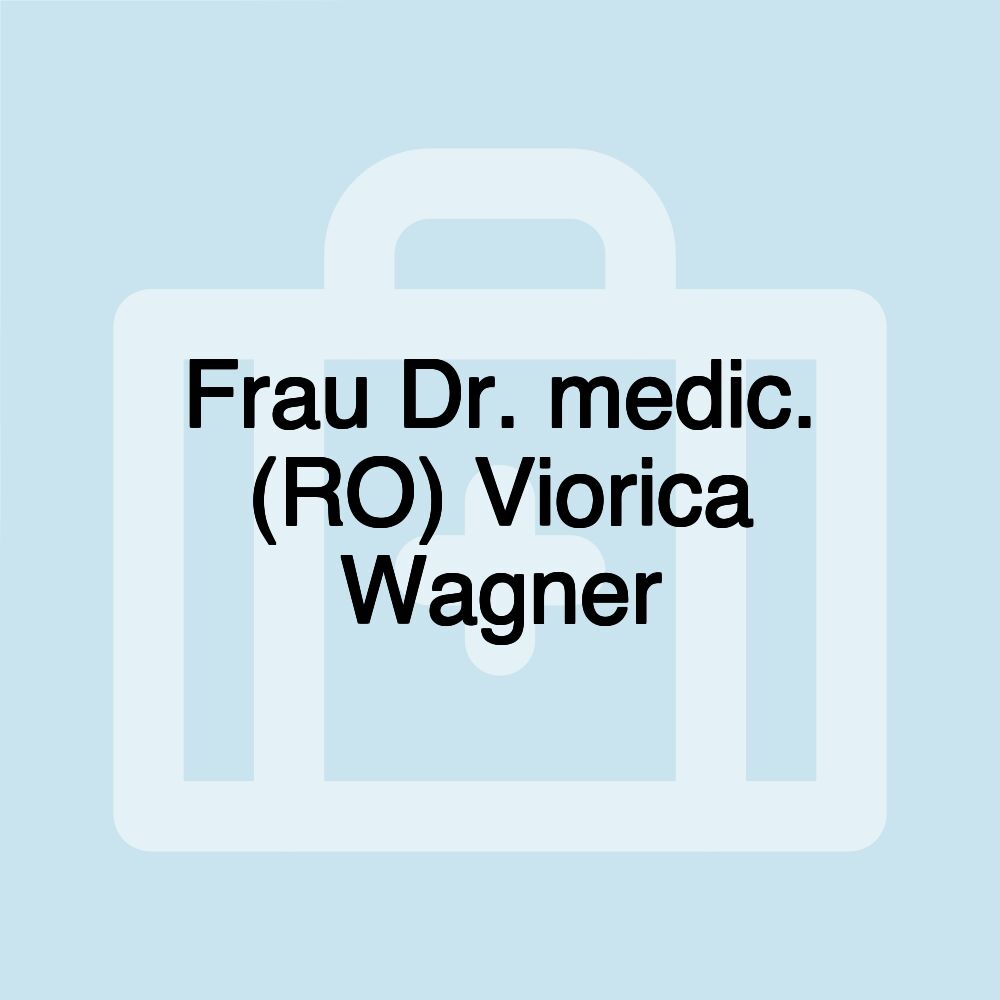 Frau Dr. medic. (RO) Viorica Wagner