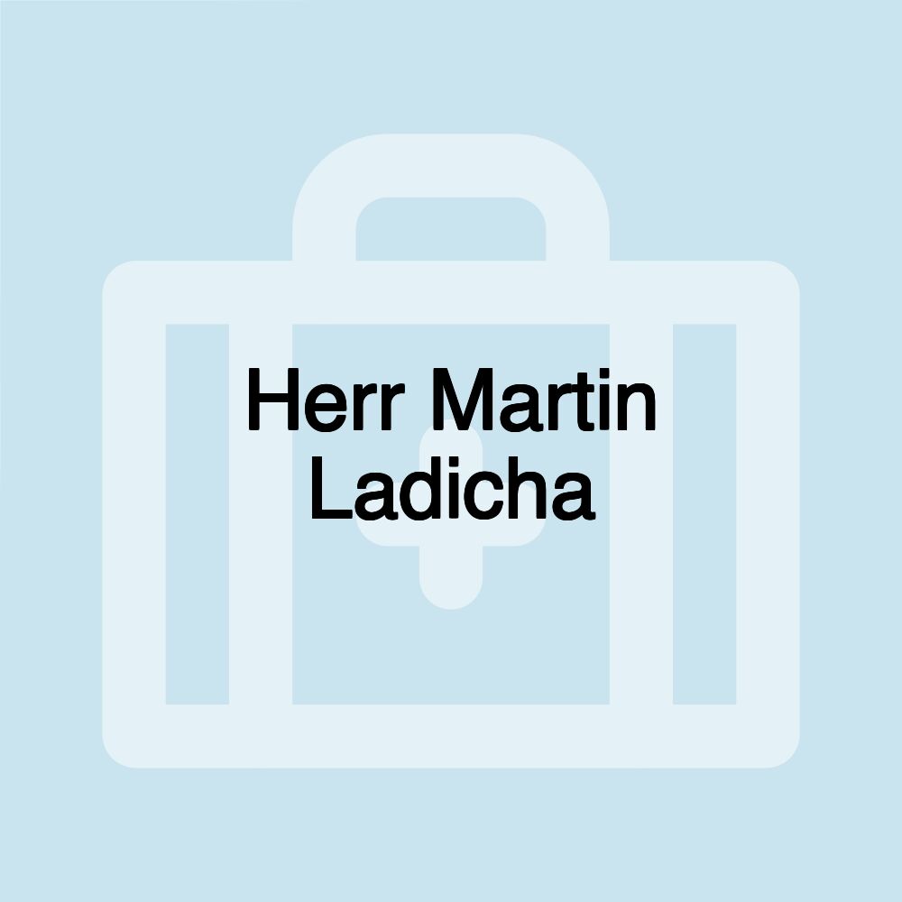 Herr Martin Ladicha