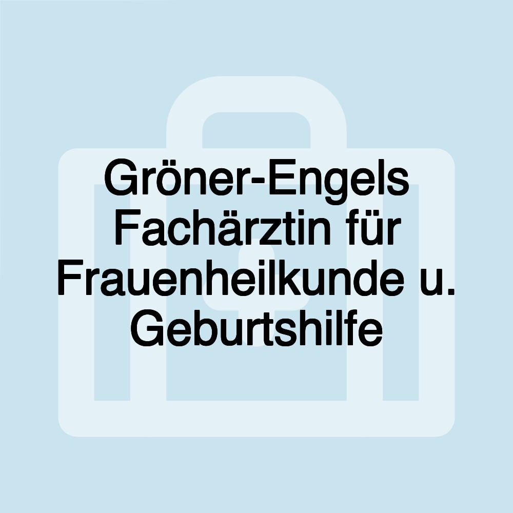 Gröner-Engels Fachärztin für Frauenheilkunde u. Geburtshilfe