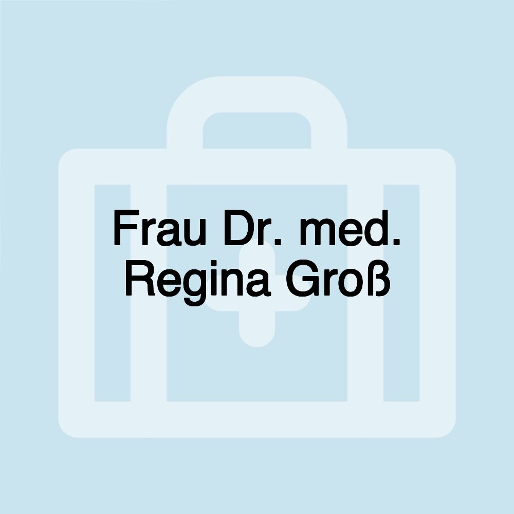 Frau Dr. med. Regina Groß