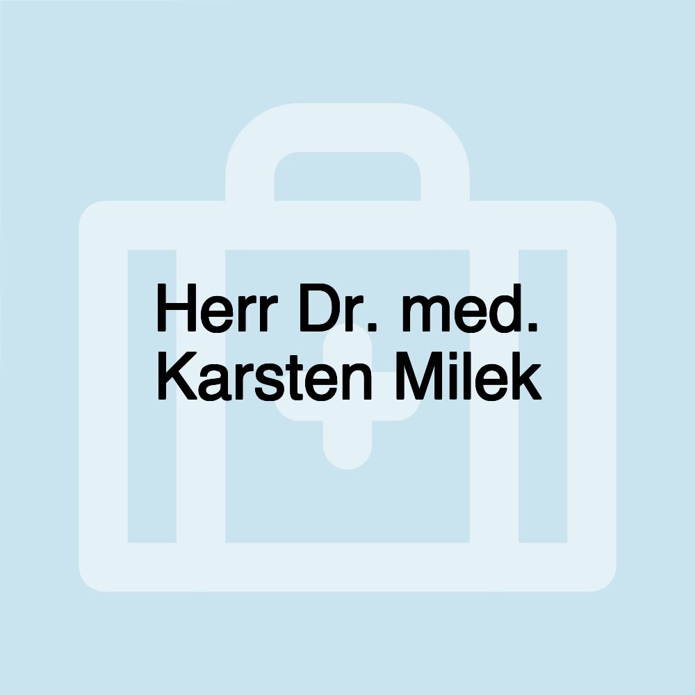 Herr Dr. med. Karsten Milek