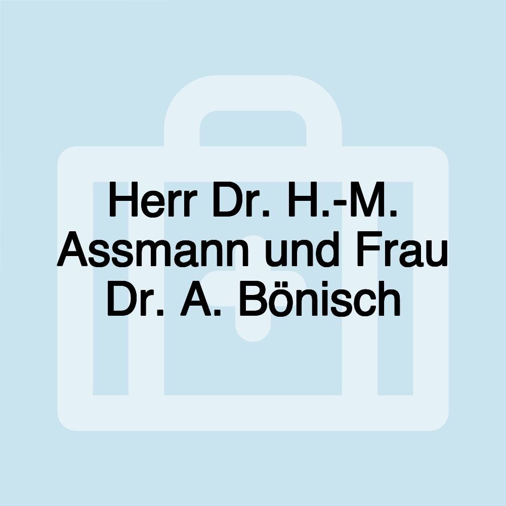 Herr Dr. H.-M. Assmann und Frau Dr. A. Bönisch