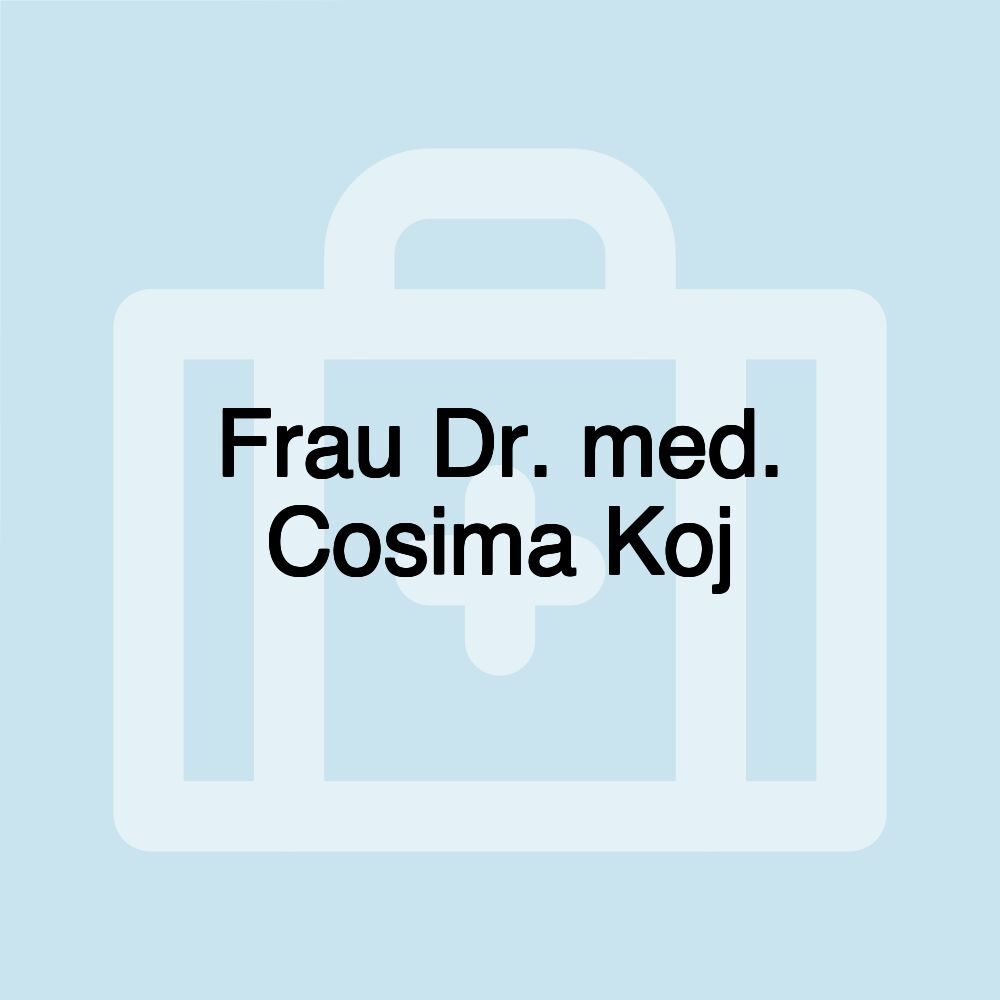 Frau Dr. med. Cosima Koj