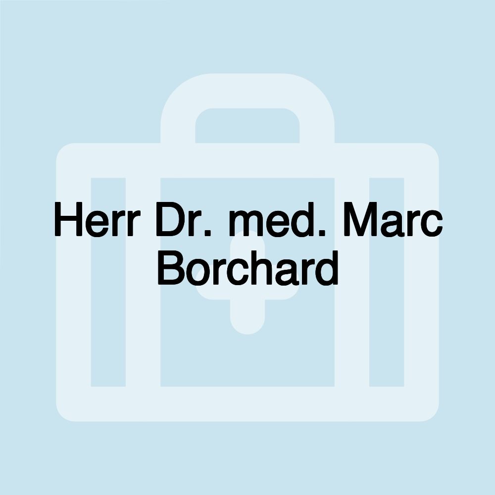 Herr Dr. med. Marc Borchard