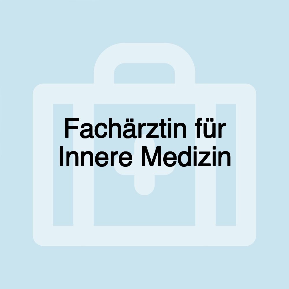 Fachärztin für Innere Medizin