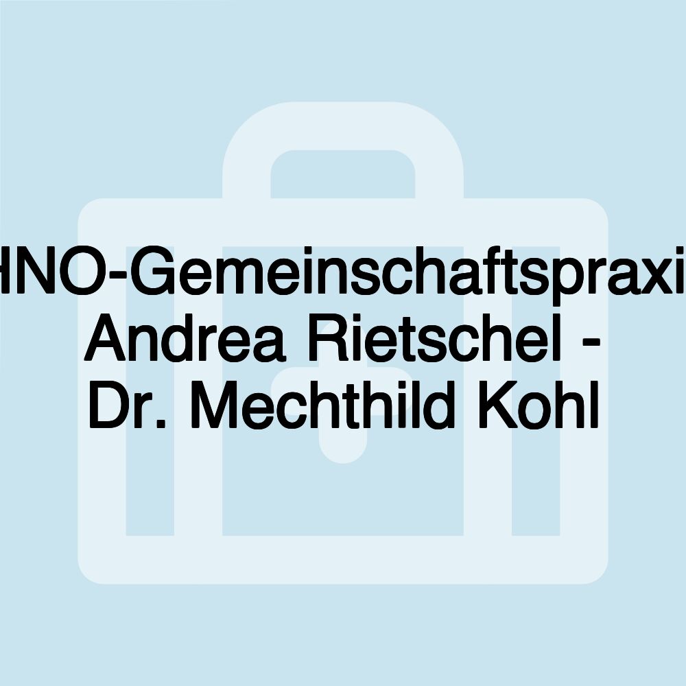 HNO-Gemeinschaftspraxis Andrea Rietschel - Dr. Mechthild Kohl