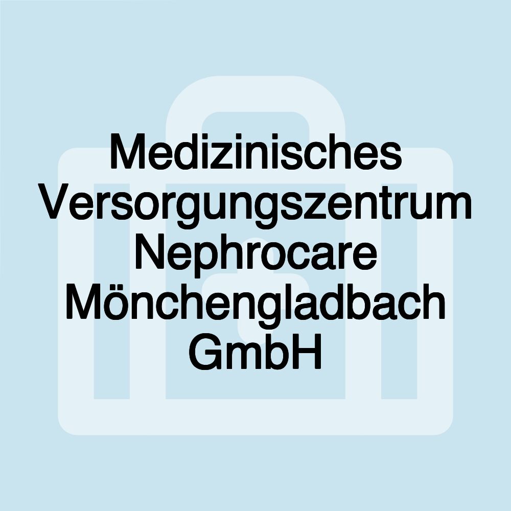 Medizinisches Versorgungszentrum Nephrocare Mönchengladbach GmbH