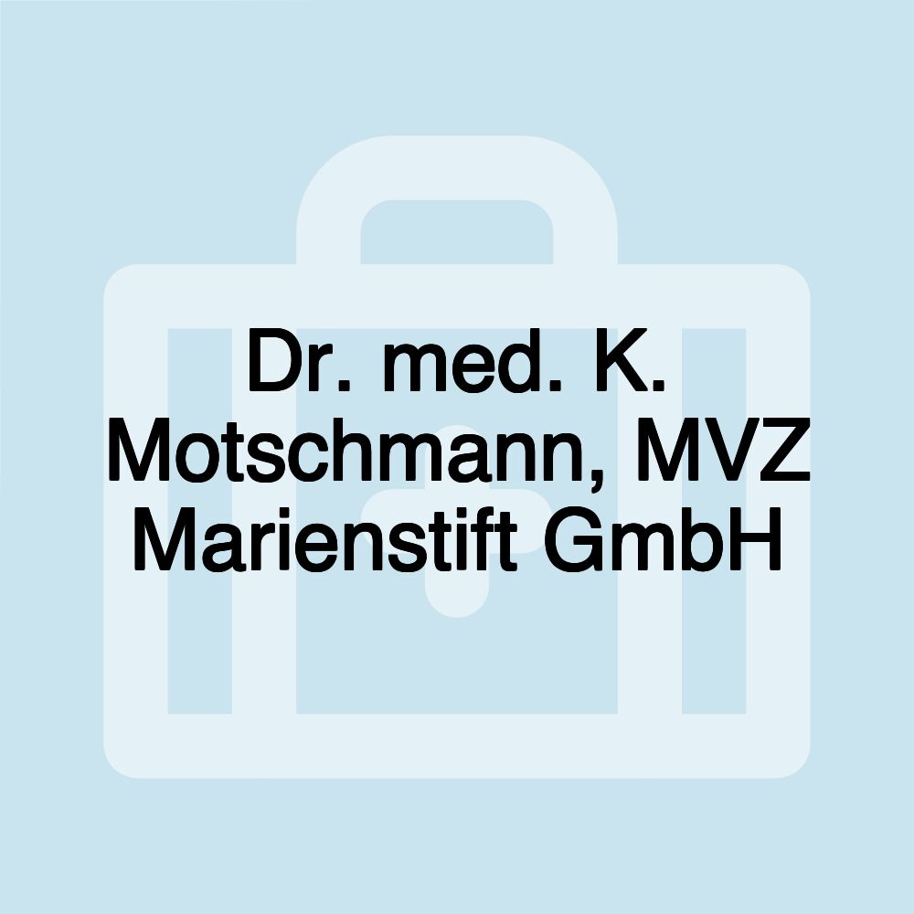 Dr. med. K. Motschmann, MVZ Marienstift GmbH