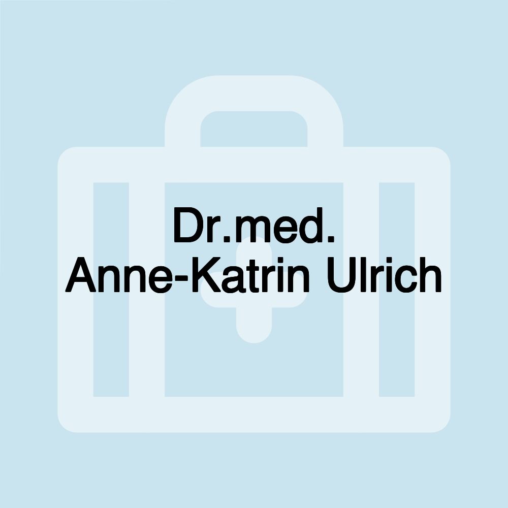 Dr.med. Anne-Katrin Ulrich