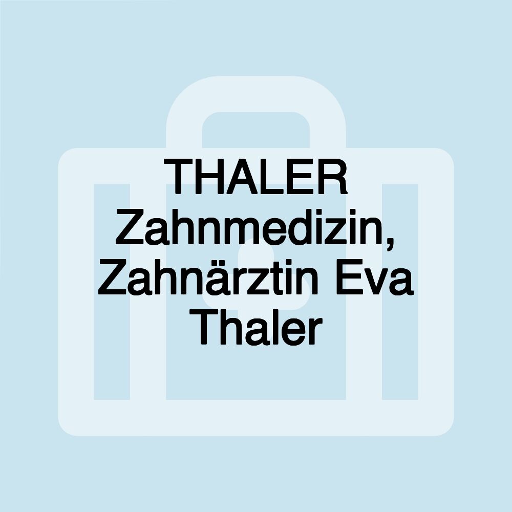 THALER Zahnmedizin, Zahnärztin Eva Thaler