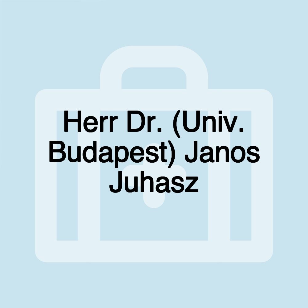 Herr Dr. (Univ. Budapest) Janos Juhasz