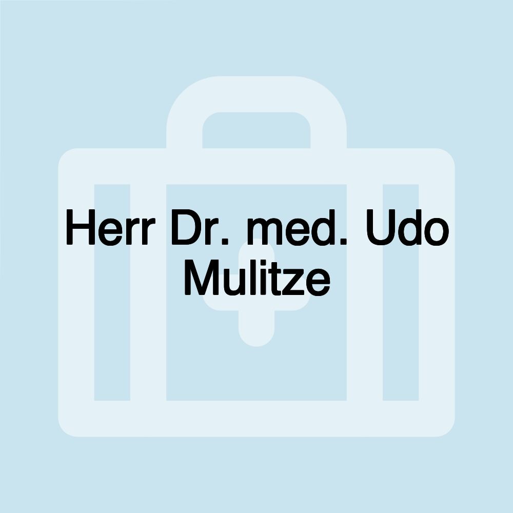 Herr Dr. med. Udo Mulitze