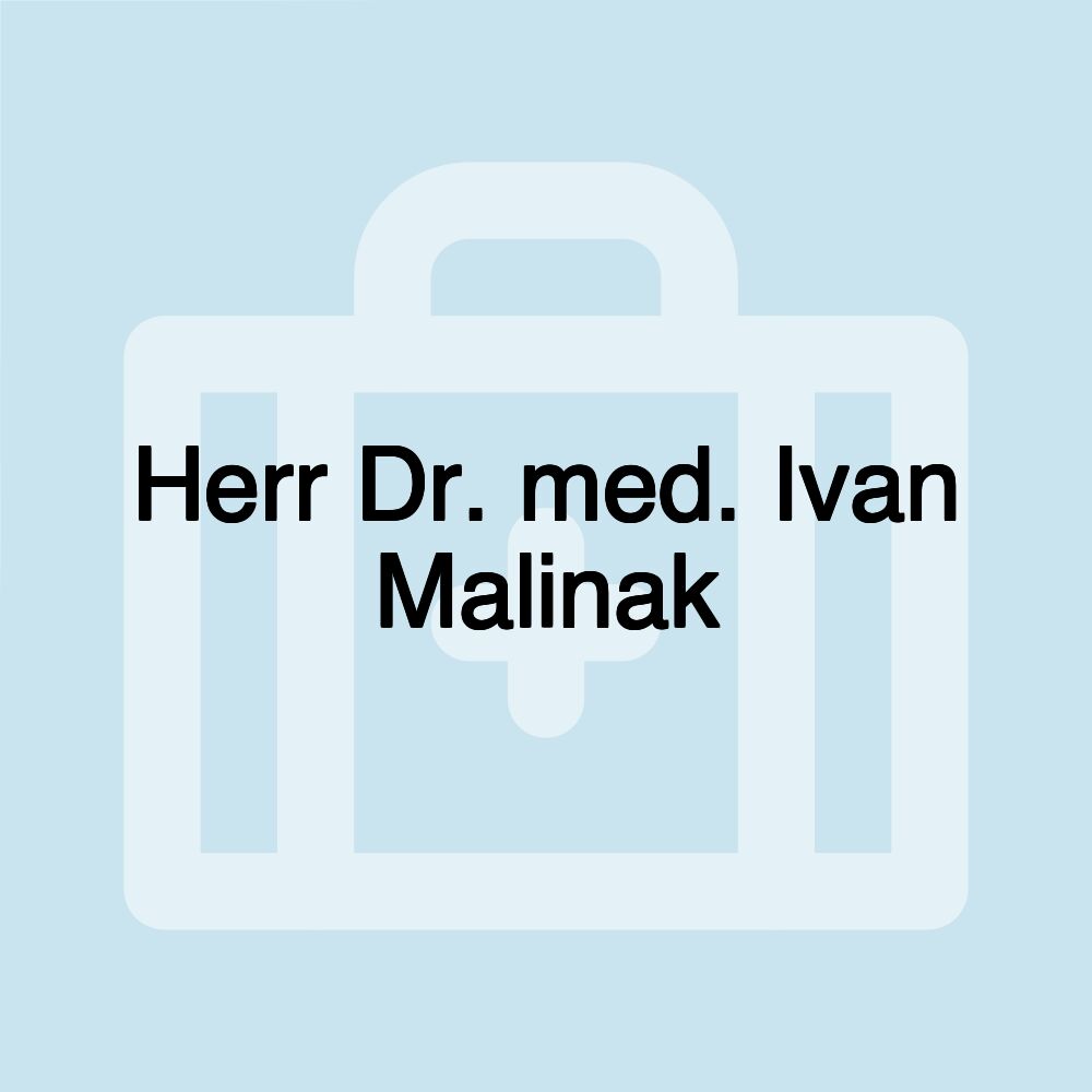 Herr Dr. med. Ivan Malinak