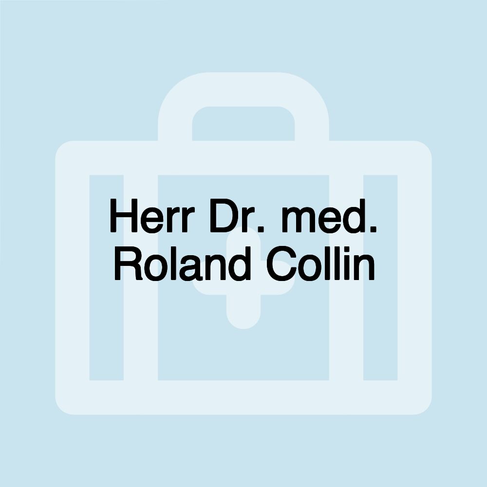 Herr Dr. med. Roland Collin