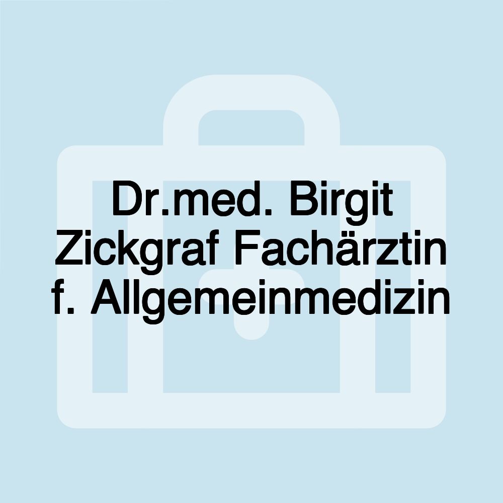 Dr.med. Birgit Zickgraf Fachärztin f. Allgemeinmedizin