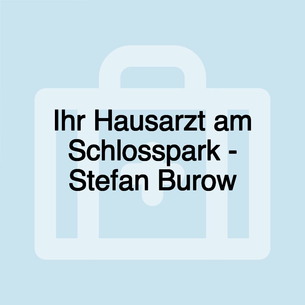 Ihr Hausarzt am Schlosspark - Stefan Burow