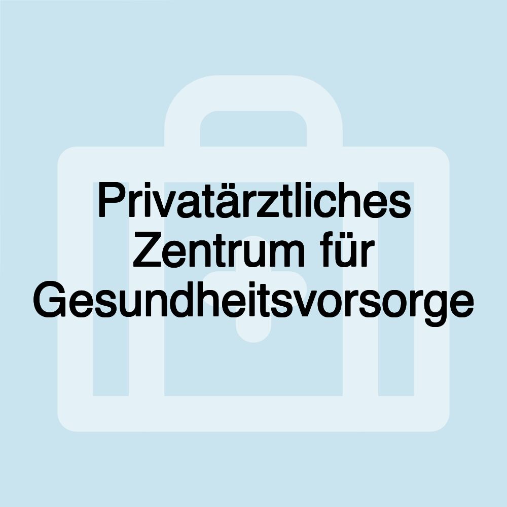 Privatärztliches Zentrum für Gesundheitsvorsorge