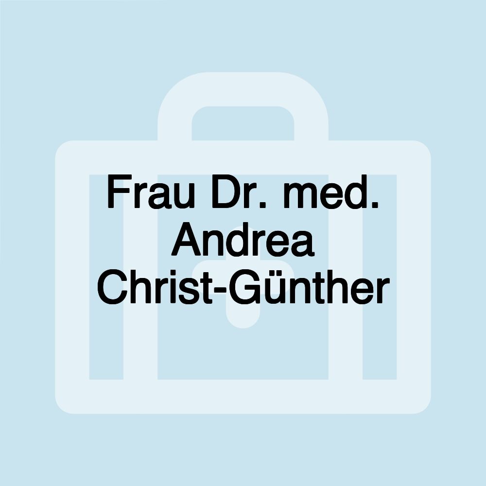 Frau Dr. med. Andrea Christ-Günther