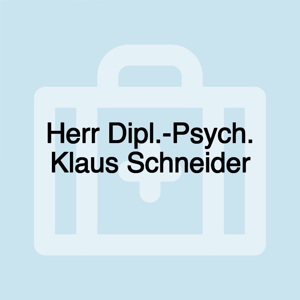 Herr Dipl.-Psych. Klaus Schneider