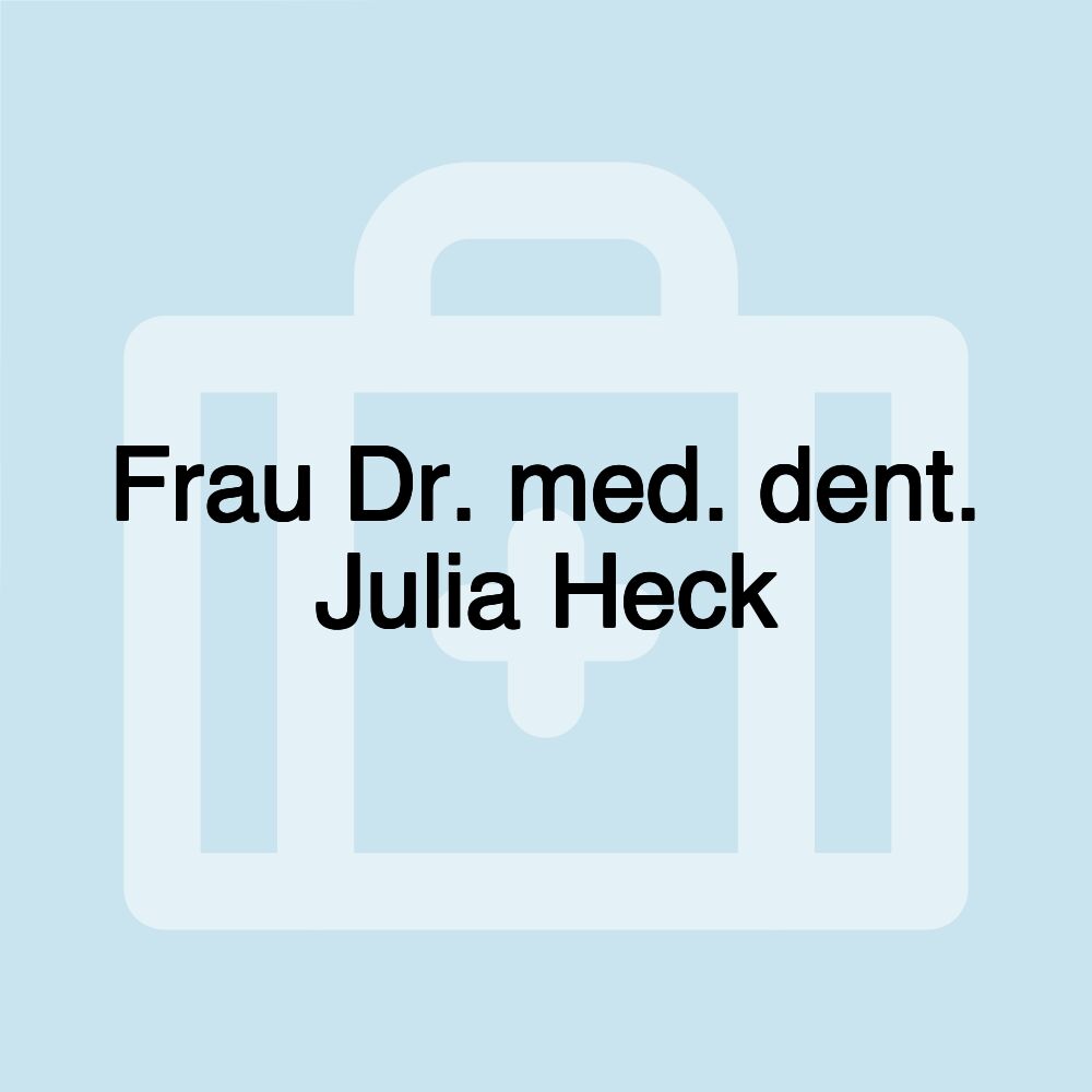 Frau Dr. med. dent. Julia Heck